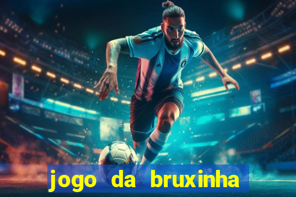 jogo da bruxinha ganhar dinheiro